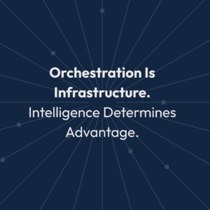 Orchestration is infrastructure